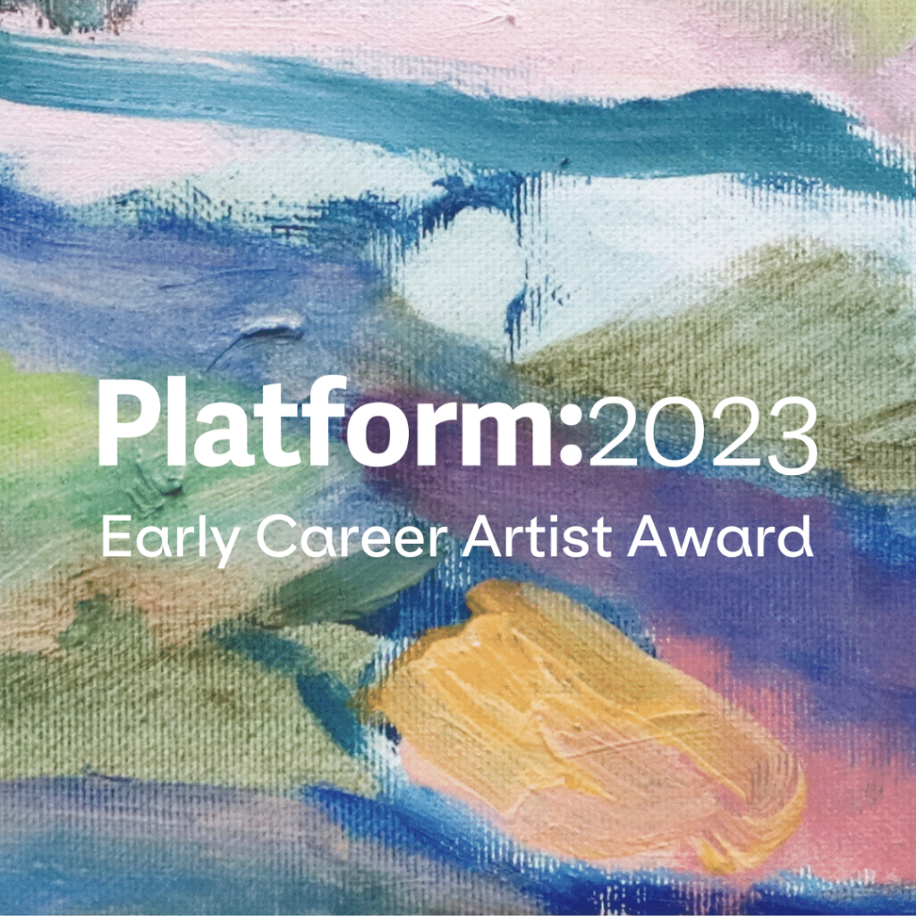 Platform: 2023 Early Career Artist Award